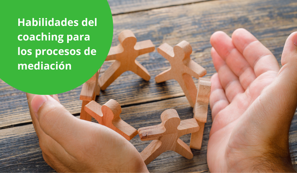 Habilidades del coaching para los procesos de mediación